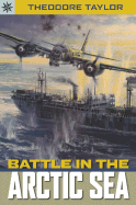 Battle in the Arctic Seas - Taylor, Theodore, III