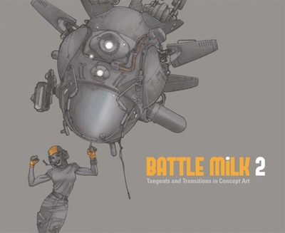Battle Milk 2: Tangents and Transitions in Concept Art - 