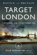 Battle of Britain Target London: 7 September 1940 - 17 September 1940