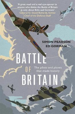 Battle of Britain: The pilots and planes that made history - Pearson, Simon, and Gorman, Ed