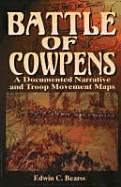 Battle of Cowpens: A Documented Narrative and Troop Movement Maps a Documented Narrative and Troop Movement Maps