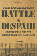 Battle of Despair: Bentonville and the North Carolina Campaign