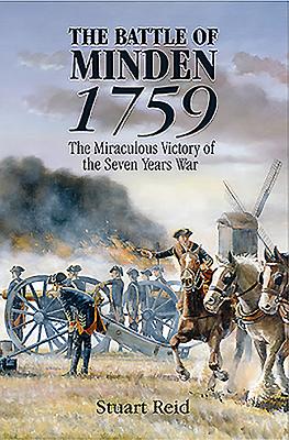 Battle of Minden 1759: The Miraculous Victory of the Seven Years War - Reid, Stuart
