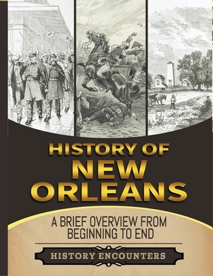 Battle of New Orleans: A Brief Overview from Beginning to the End - Encounters, History