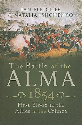 Battle of the Alma 1854 - Fletcher, Ian, and Ishchenko, Natalia