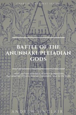 Battle of The Anunnaki/Pleiadian Gods - Fidler, Michelle (Contributions by), and Sinclair, Andrew