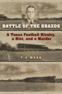 Battle of the Brazos: A Texas Football Rivalry, a Riot, and a Murder