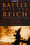 Battle Over the Reich, Volume 1: The Strategic Air Offensive Over Germany, 1939-1943