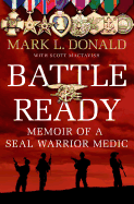 Battle Ready: Memoir of a SEAL Warrior Medic