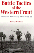 Battle Tactics of the Western Front: The British Armys Art of Attack, 1916-18