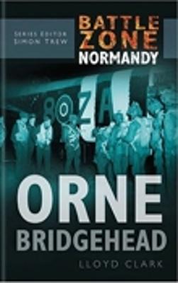 Battle Zone Normandy: Orne Bridgehead - Clark, Lloyd