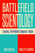 Battlefield Scientology: Exposing L Ron Hubbard's Dangerous "Religion"