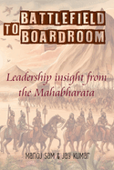 Battlefield To Boardroom: Leadership insight from the Mahabharata