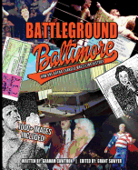 Battleground Baltimore: How One Arena Changed Wrestling History