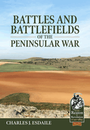 Battles and Battlefields of the Peninsular War