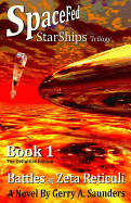 Battles at Zeta Reticuli (Spacefed Starships Trilogy, Book 1, 2nd Edition): A Novel by Gerry A. Saunders