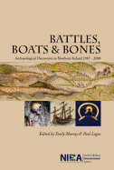 Battles, boats & bones: archaeological discoveries in Northern Ireland 1987 - 2008