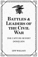 Battles & Leaders of the Civil War: The Capture of Fort Donelson