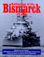 Battleships of the Bismarck Class: The Bismarck and Tiepitz; Culmination and Finale of German Battleship Construction - Koop, Bernard, and Koop, Gerhard, and Schmolke, Klaus-Peter
