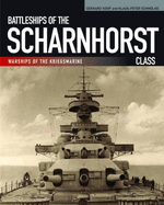 Battleships of the Scharnhorst Class: Warships of the Kriegsmarine