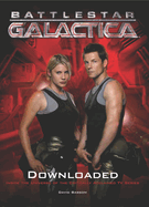 Battlestar Galactica: Downloaded: Inside the Universe of the Critically Acclaimed TV Series