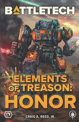 BattleTech: Elements of Treason: Honor - Reed, Craig A, Jr.