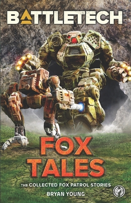 BattleTech: Fox Tales (The Collected Fox Patrol Stories) - Young, Bryan