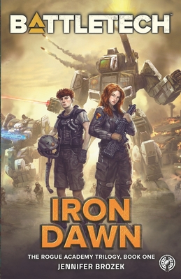 BattleTech: Iron Dawn: Book 1 of the Rogue Academy Trilogy - Brozek, Jennifer