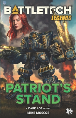 BattleTech Legends: Patriot's Stand - Moscoe, Mike