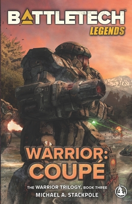 BattleTech Legends: Warrior: Coup The Warrior Trilogy, Book Three - Stackpole, Michael A