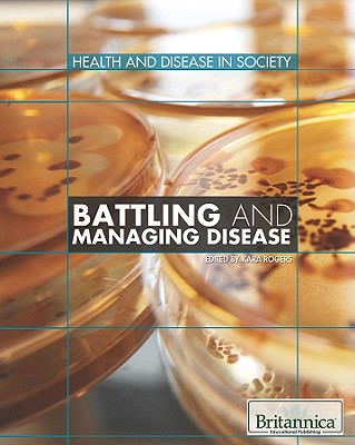 Battling and Managing Disease - Rogers, Kara (Editor)