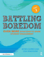 Battling Boredom, Part 2: Even More Strategies to Spark Student Engagement