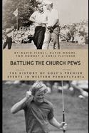 Battling the Church Pews: The History of Golf's Premier Events in Western Pennsylvania