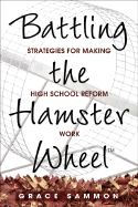 Battling the Hamster Wheel(tm): Strategies for Making High School Reform Work