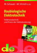 Baubiologische Eletrotechnik. Grundlagen, Felmesstechnik Und Praxis Der Feldreduzierung Von Martin Schauer (Herausgeber), Martin H Virnich