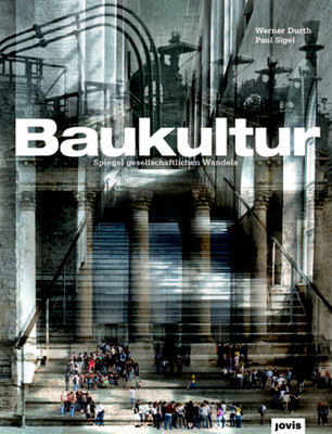 Baukultur: Spiegel gesellschaftlichen Wandels - Durth, Werner, and Sigel, Paul