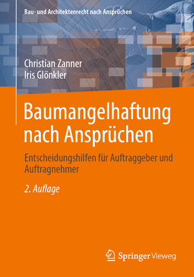 Baumangelhaftung Nach Ansprchen: Entscheidungshilfen Fr Auftraggeber Und Auftragnehmer - Zanner, Christian, and Glnkler, Iris