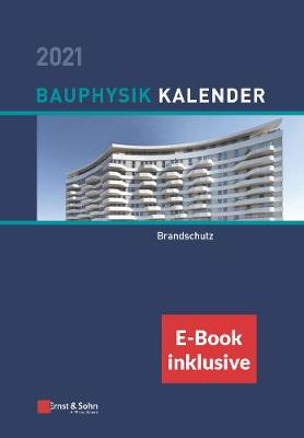 Bauphysik-Kalender 2021 - Schwerpunkt: Schwerpunkt: Brandschutz (inkl. e-Book als PDF) - Fouad, Nabil A. (Editor)