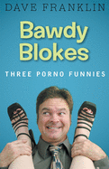 Bawdy Blokes: Three Porno Funnies