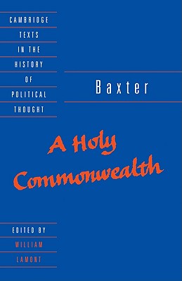 Baxter: A Holy Commonwealth - Baxter, Richard, and Lamont, William (Editor)
