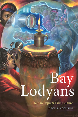 Bay Lodyans: Haitian Popular Film Culture - Accilien, Ce cile