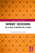 Baybars' Successors: Ibn al-Furat on Qalawun and al-Ashraf