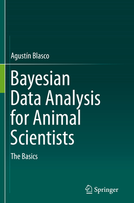 Bayesian Data Analysis for Animal Scientists: The Basics - Blasco, Agustn