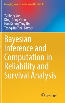 Bayesian Inference and Computation in Reliability and Survival Analysis - Lio, Yuhlong (Editor), and Chen, Ding-Geng (Editor), and Ng, Hon Keung Tony (Editor)