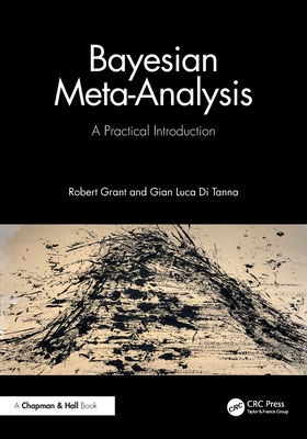 Bayesian Meta-Analysis: A Practical Introduction - Grant, Robert, and Di Tanna, Gian Luca