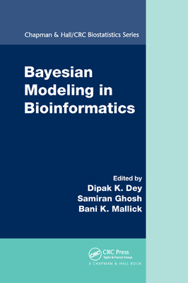 Bayesian Modeling in Bioinformatics - Dey, Dipak K. (Editor), and Ghosh, Samiran (Editor), and Mallick, Bani K. (Editor)
