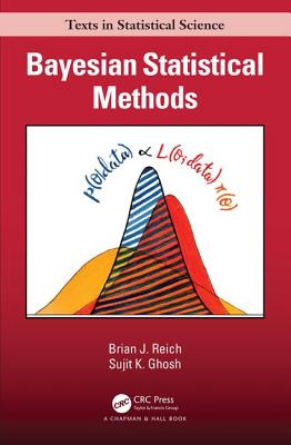 Bayesian Statistical Methods - Reich, Brian J, and Ghosh, Sujit K