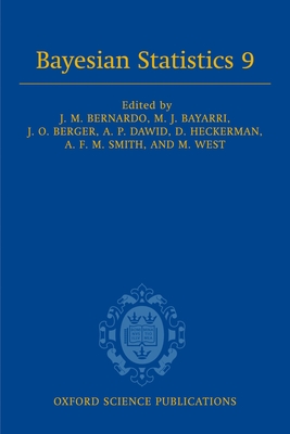 Bayesian Statistics 9 - Bernardo, Jos M. (Editor), and Bayarri, M. J. (Editor), and Berger, James O. (Editor)