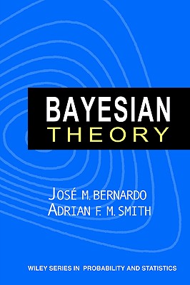 Bayesian Theory - Bernardo, Jos M, and Smith, Adrian F M