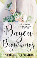 Bayou Beginnings: A Bayou Nouvelle Novel